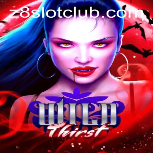 Discover the Adventure of WildThirst on Z8SLOT.COM